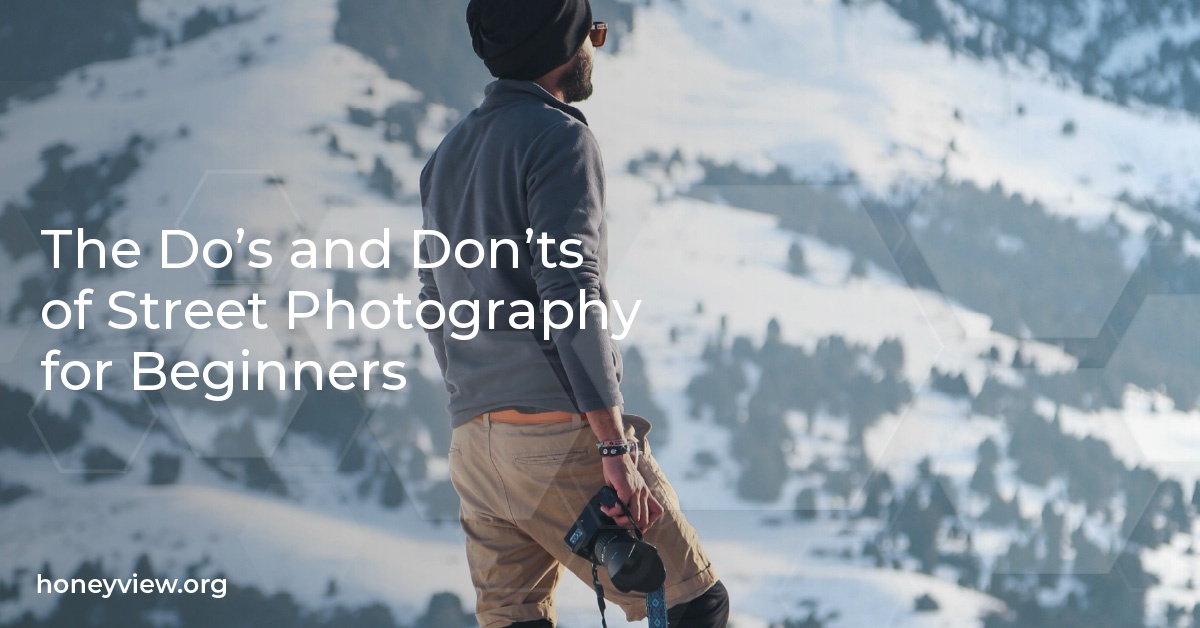 The Do’s and Don’ts of Street Photography for Beginners