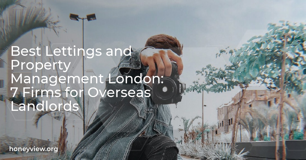 Best Lettings and Property Management London: 7 Firms for Overseas Landlords